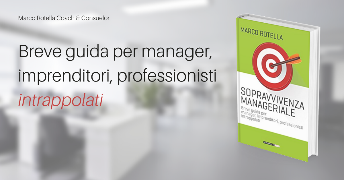 manuale pubblicato dal dottor marco rotella rivolto alla risoluzione dei più frequenti problemi manageriali manuale di sopravvivenza mangeriale